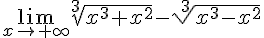 4$\lim_{x\to+\infty}\sqrt[3]{x^3+x^2}-\sqrt[3]{x^3-x^2}